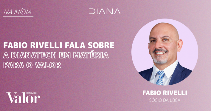 Fabio Rivelli fala sobre a DianaTech em matéria para o Valor