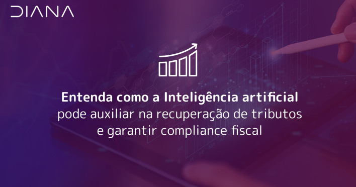 Entenda como a Inteligência artificial pode auxiliar na recuperação de tributos e garantir compliance fiscal